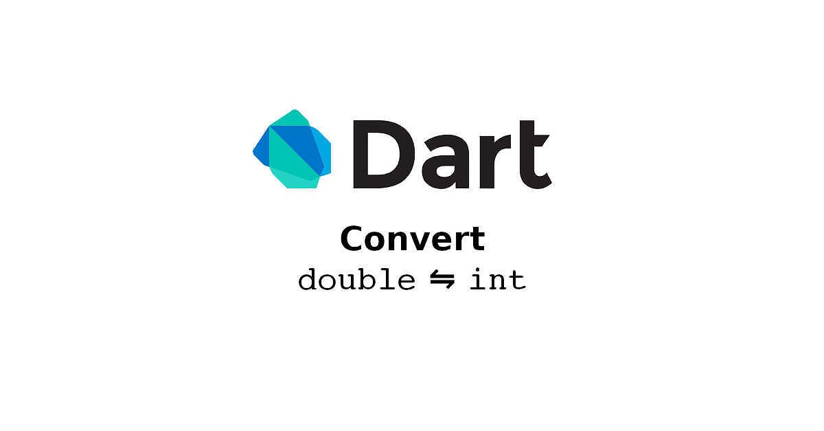  Dart Convert Double To Int And Vice Versa Woolha