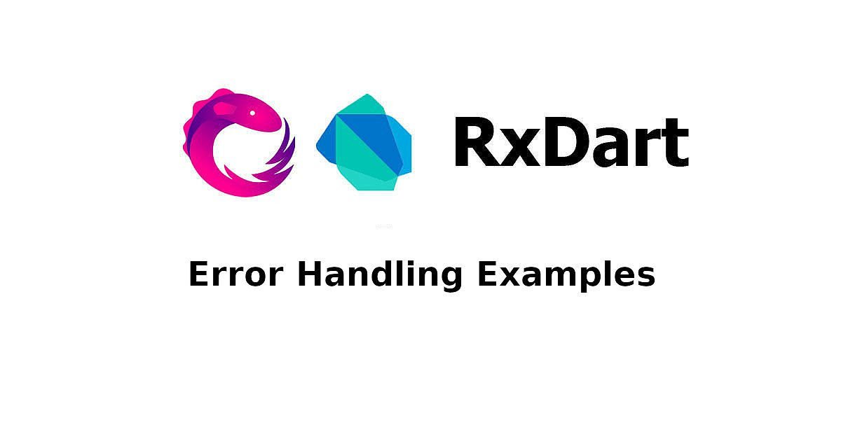 RxDart - Error Handling Examples Woolha