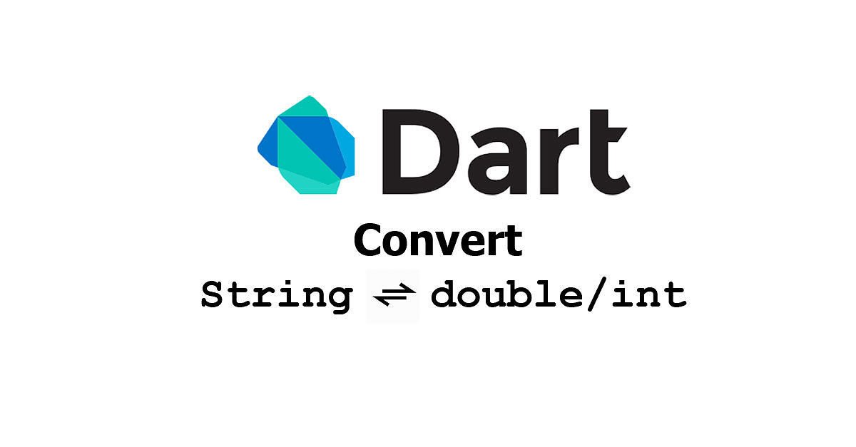 Dart/Flutter - Convert String to Double / Int And Vice Versa - Woolha