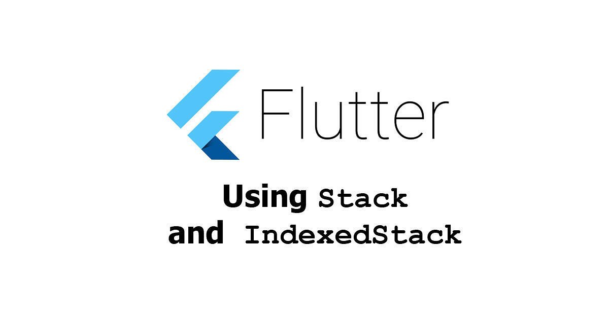 Exploring Stack And Indexedstack In Flutter By Deven Joshi Mobile Legends My Xxx Hot Girl