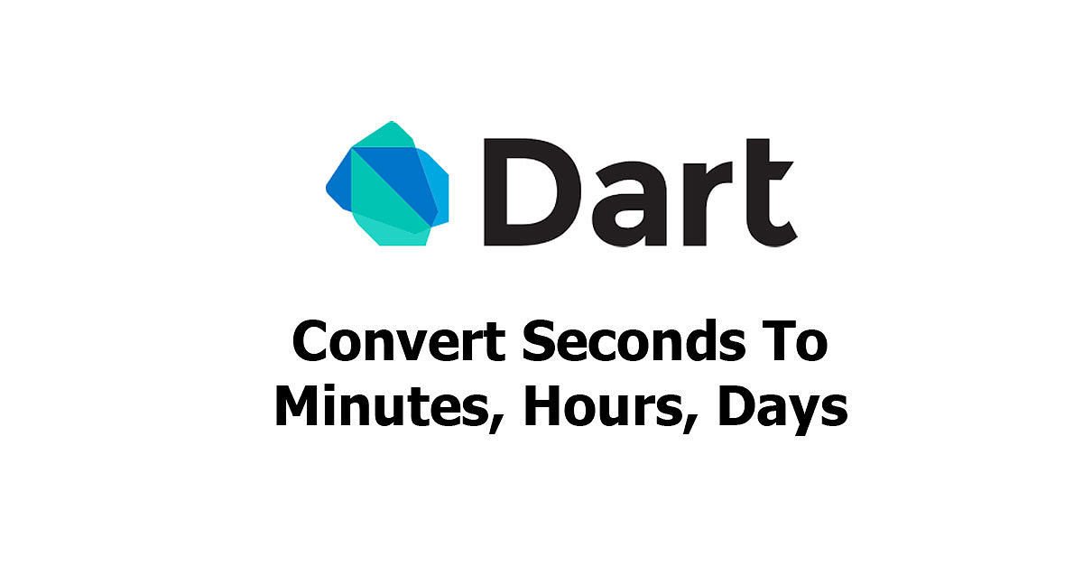 Dart/Flutter Convert Seconds To Hours, Examples - Woolha
